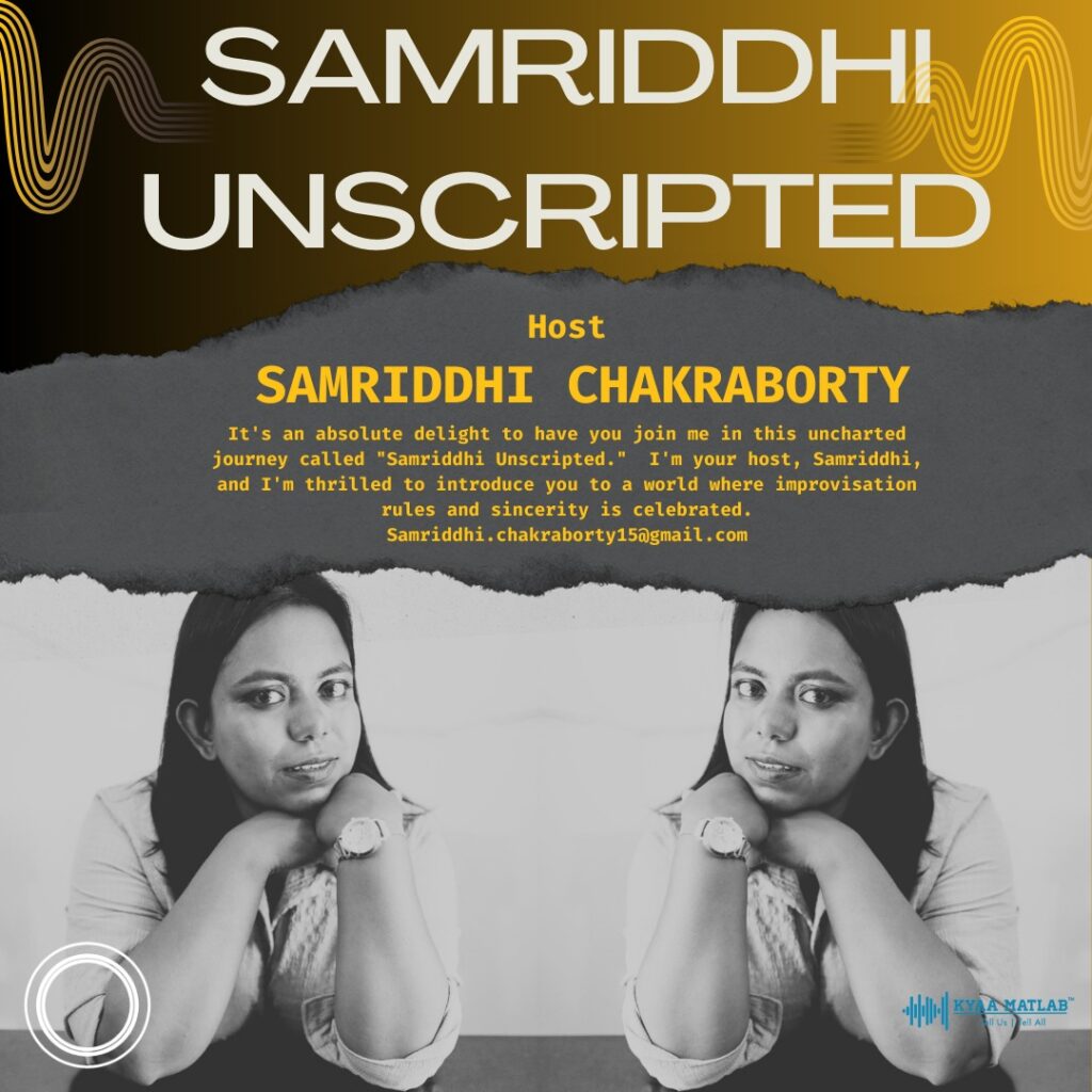 SAMRIDDHI UNSCRIPTED